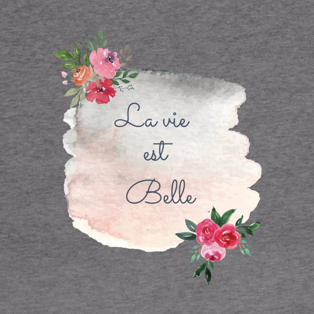 La vie est belle - Life is beautiful watercolor flower by From Mars